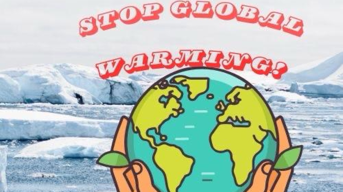 Küresel ısınmaya dur de suyuna sahip çık/say stop to global warming save your water
